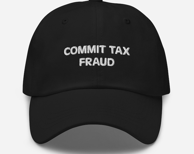 Commit Tax Fraud Embroidered Dad Hat