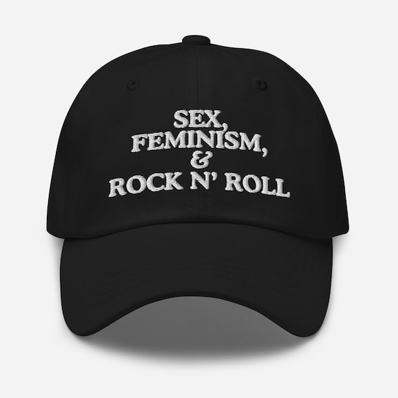 Sex, Feminism and Rock & Roll Dad Hat Embroidered