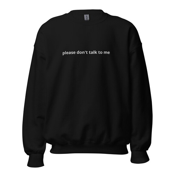 Please Don't Talk to Me Embroidered Crewneck Sweatshirt