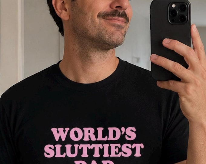 Funny "World's Sluttiest Dad" T-Shirt | Humor Graphic Tee | Sarcastic Gag Gift Shirt for Men & Women