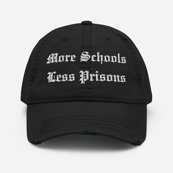 More Schools Less Prisons Embroidered & Distressed Dad Hat