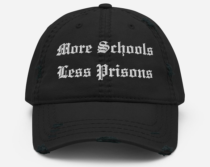 More Schools Less Prisons Embroidered & Distressed Dad Hat