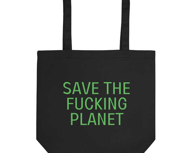 Save the Fcking Planet Tote Bag