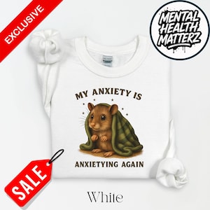 Funny Anxiety Sweatshirt, My Anxiety Is Anxietying Again, Cute Mouse Under Blanket Hoodie, Mental Health Top, Mental Health Matterz Gift