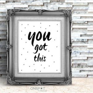 Fitness Inspirational Quote, Workout Motivational Quote, You Got This, Fitness Print, Healthy Lifestyle, Goal Motivation