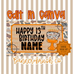 May include: A digital design for a birthday banner. The banner features the text "HAPPY 13TH BIRTHDAY NAME" in black, with an orange border and a cake illustration. The words "Edit in Canva" and "Banner + Brush Co" are also included.