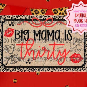 May include: A digital mock-up design with the text "Big Mama is Thirty" in black and red, featuring lipstick, cherries, and a cocktail glass. The design has a leopard print border and is set against a red background.