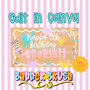 May include: A birthday banner design with the text "Happy 8th birthday Scarlett" in a playful font, surrounded by paint splatters and art supplies. The banner includes the text "Edit in Canva" and "Banner Brush Co."
