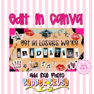 May include: A digital design with a pink and brown theme, featuring the text "Edit in Canva" and "Get in Losers We're Graduating." The design includes a graduation cap, lips, stars, and musical notes. The words "Banner Brush Co." are also visible.