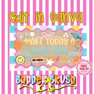 May include: A digital design with the text "Edit in Canva" in yellow, and "Make Today a Great Day" in various colours. The design includes a smiley face, stars, and a paper airplane on a pink and white striped background.