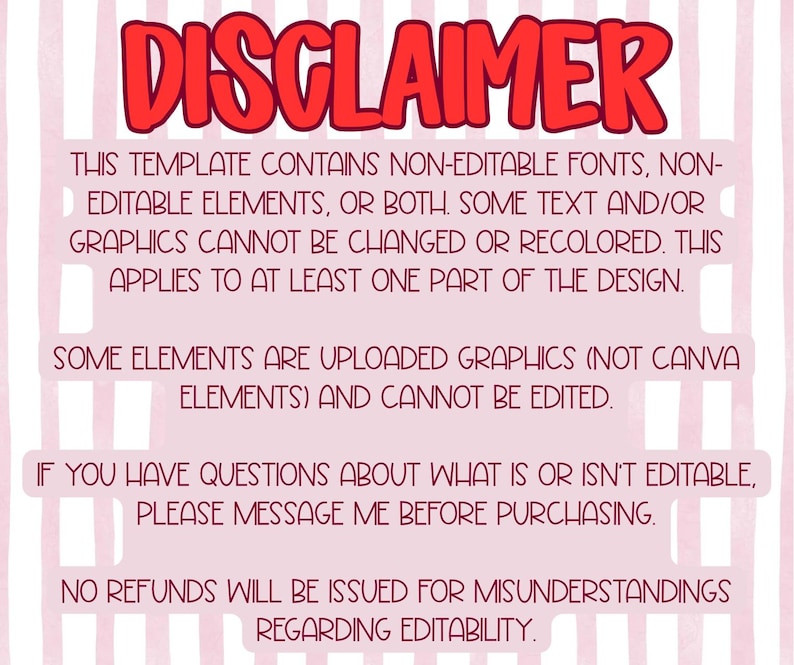 Puede incluir: Un fondo a rayas rosas y blancas con la palabra "DISCLAIMER" en letras rojas grandes. El texto a continuaci&oacute;n detalla los elementos, gr&aacute;ficos y fuentes no editables dentro de una plantilla y aconseja contactar al vendedor antes de comprar. No se emiten reembolsos.