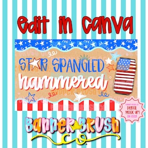 May include: A digital design with a patriotic theme. The text reads "Edit in Canva," "Star Spangled Hammered," and "Banner Brush." The design includes stars, stripes, and an illustration of a can with an American flag.