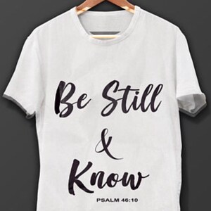 Be Still & Know T-shirt Psalm 46:10