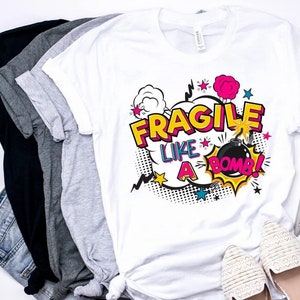 Fragile Like a Bomb T-SHIRT | SHIRT