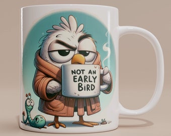 May include: White ceramic mug with a cartoon illustration of a bird wearing a robe and holding a mug that says "Not an Early Bird".