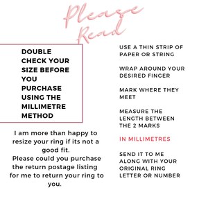 May include: A pink and white graphic with instructions on how to measure your finger for a ring. The text reads "Please Read", "Double Check Your Size Before You Purchase Using The Millimetre Method", "Use a thin strip of paper or string", "Wrap around your desired finger", "Mark where they meet", "Measure the length between the 2 marks", "In Millimetres", "Send it to me along with your original ring letter or number".