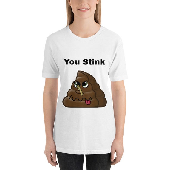 You Stink Poop Emoji Emote Male Female Unisex Tshirt Novelty Etsy