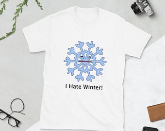 I Hate Winter! Snowflake Meme Novelty Funny Mens Womens T Shirt