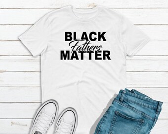 Día del Padre Camiseta Black Fathers Matter Padres Afroamericanos Camiseta Algodón Nuevo Padre Babyshower Regalo
