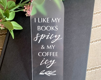 I Like My Books Spicy And My Coffee Icy Bookmark, Book Club Gift, Book Club Bookmark, Acrylic Bookmark, Spicy Bookmarks, Smut Bookmark,