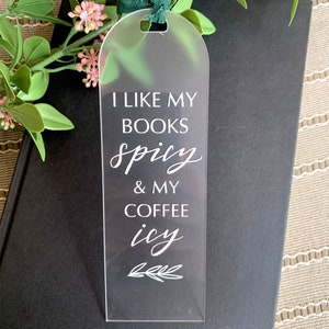 I Like My Books Spicy And My Coffee Icy Bookmark, Book Club Gift, Book Club Bookmark, Acrylic Bookmark, Spicy Bookmarks, Smut Bookmark,