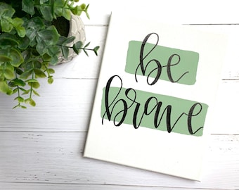 Be brave sign - be brave, brave sign, hand lettered sign, nursery decor, room decor, room sign, graduation gift, dorm decor