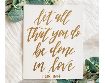Let all that you do be done in love - bible verse, canvas sign, hand lettered sign, hand lettered canvas, bible verse sign