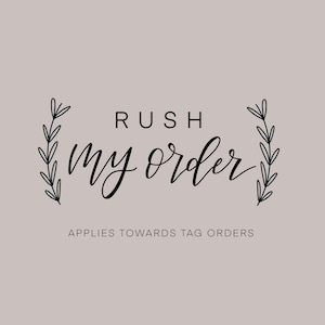 RUSH ORDER - *Tag Orders*