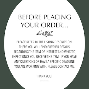 May include: White circle with black text that reads "Before placing your order... Please refer to the listing description. There you will find further details regarding the item of interest and what to expect once you receive the item. If you have any questions or have a specific deadline you are working with, please contact me. Thank you! LMV Lettering"