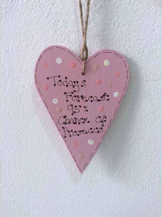 Lustige Prosecco Spruch Hölzerne Hängen Heart Sign Plaque Today Prognose 95 Chance Prosecco