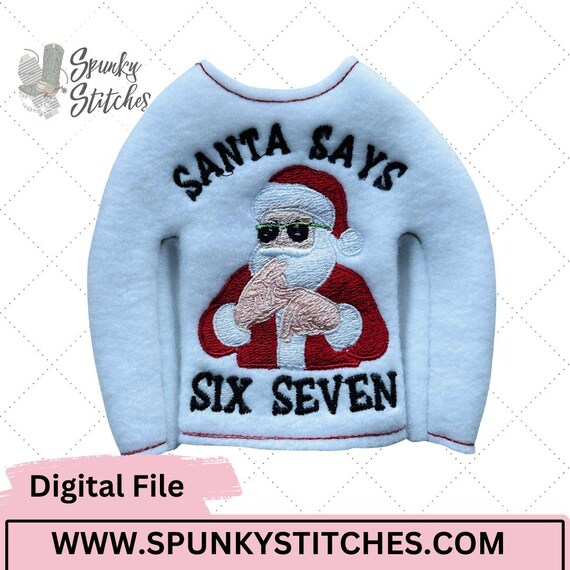 Santa Says 6-7 Elf Funny Shirt Embroidery File