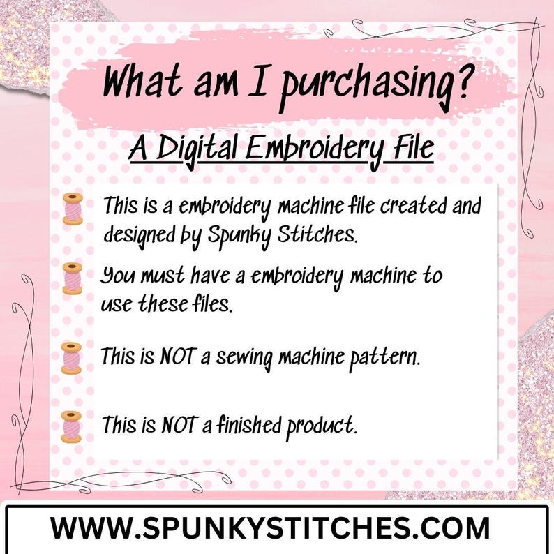Pode incluir: Gr&aacute;fico rosa e branco com o texto "What am I purchasing?" e "A Digital Embroidery File". O texto explica que o arquivo &eacute; para m&aacute;quinas de bordar, projetado por Spunky Stitches, e n&atilde;o &eacute; um padr&atilde;o de costura ou um produto finalizado. O site &eacute; www.spunkystitches.com.