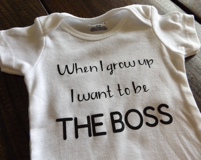 When I grow up I want to be THE BOSS Onesie, Bodysuit, One Piece, Baby Grow, Creeper, Romper, T-shirt, Baby Shower or Birthday Gift