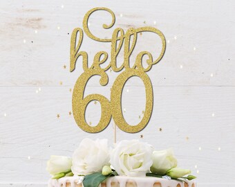 Hello 60 Birthday Custom Glitter Cake Topper, Cake Topper You Pick the Color, 60th Birthday Party Decoration
