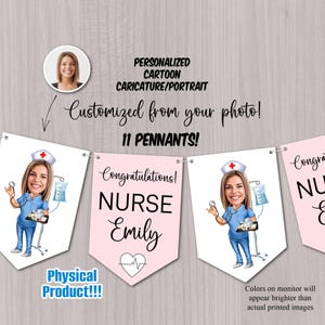 May include: A banner with pennants featuring a cartoon nurse illustration. The banner says "Congratulations! NURSE Emily" on a pink pennant. The image also includes the text "Customized from your photo!" and "Physical Product!!!".