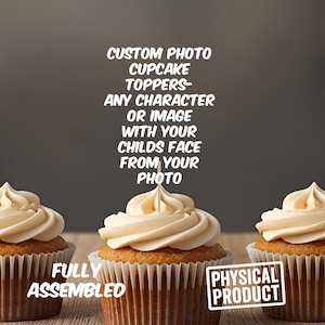 May include: Three cupcakes with white frosting and a decorative toothpick. Text on the image reads: "CUSTOM PHOTO CUPCAKE TOPPERS - ANY CHARACTER OR IMAGE WITH YOUR CHILD'S FACE FROM YOUR PHOTO. FULLY ASSEMBLED. PHYSICAL PRODUCT."