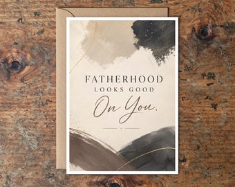 Modern Fatherhood Looks Good On You Card | Minimalist Father’s Day Card for New Dad | Neutral Luxury Greeting Card for Husband