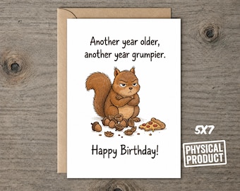 Carte d'anniversaire drôle d'écureuil - une autre année plus vieille qu'une autre année carte d'anniversaire plus grincheuse - carte d'anniversaire humoristique pour lui - carte de voeux de 5 x 7