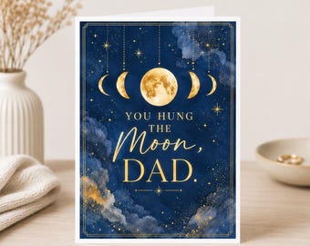You Hung the Moon Dad Card | Celestial Father’s Day | Moon Phase Greeting Card for Dad | Navy & Gold Dad Birthday Card | Sentimental Card