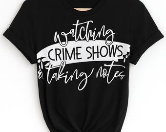 Watching Crime Shows T-Shirt: Funny True Crime Gift for Podcast Lovers
