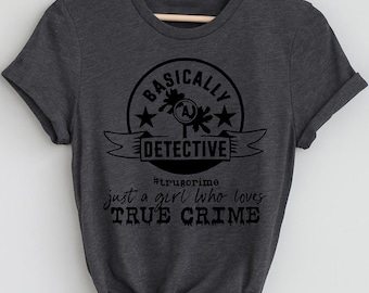 Basically a Detective True Crime T-Shirt: Handmade Graphic Tee