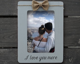 I Love You More Picture Frame - Custom Picture Frame for Couple - Wedding Gift for Husband - Anniversary Gift for Wife - Love Photo Frame