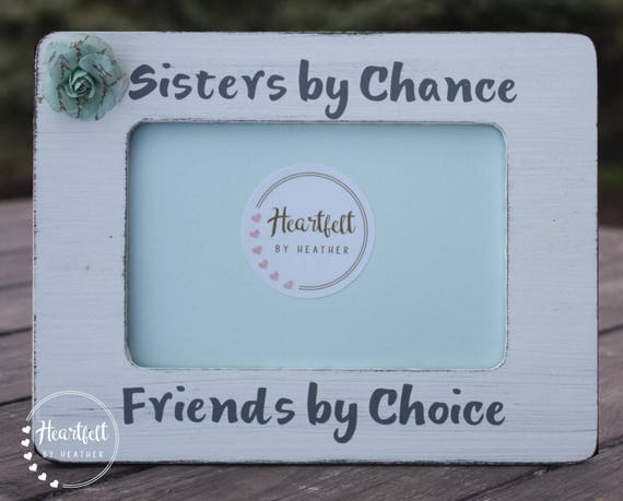 Sisters By Birth, Friends By Choice Frame- 4x6
