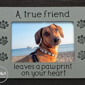 Custom Pet Picture Frame - A True Friend Frame - Pet Memorial Frame Dog Lover Gift - Pet Gift - New Puppy Gift - Cat Frame - Pet Loss Frame