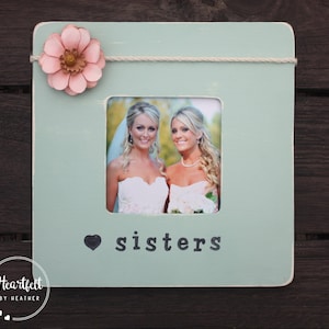 Sisters Picture Frame - Sister Frame -  Sister Gift - Custom Frame with Flower - Wood Photo Frame