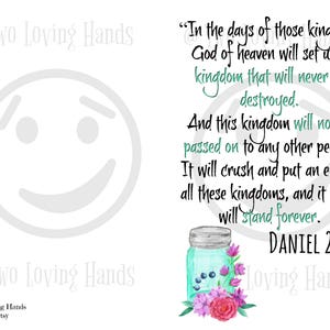 May include: White background with text from Daniel 2:44, featuring a watercolor mason jar with flowers. The text reads, "In the days of those kings the God of heaven will set up a kingdom that will never be destroyed."