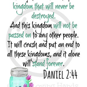 May include: A white background with text from Daniel 2:44, in black and teal. A watercolor illustration of a teal mason jar with blueberries and flowers is at the bottom. The text reads "In the days of those kings the God of heaven will set up a kingdom that will never be destroyed."