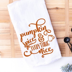 Pumpkin Spice and Everything Nice Kitchen Towel - Fall PSL Thanksgiving Decor - Kitchen Decoration - Autumn - Fall Pumpkin Halloween