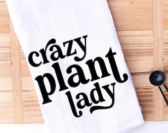 funny kitchen towel - crazy plant lady - plant lover gift - flour sack towel - airplant - succulent houseplant - plant lady - housewarming