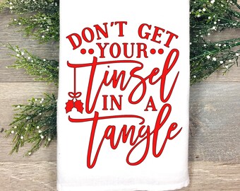 Christmas Kitchen Towel Don't Get Your Tinsel in a Tangle - Holiday Decor - Christmas Decor